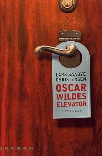 Cover for Lars Saabye Christensen · Oscar Wildes elevator (Sewn Spine Book) [1º edição] (2005)