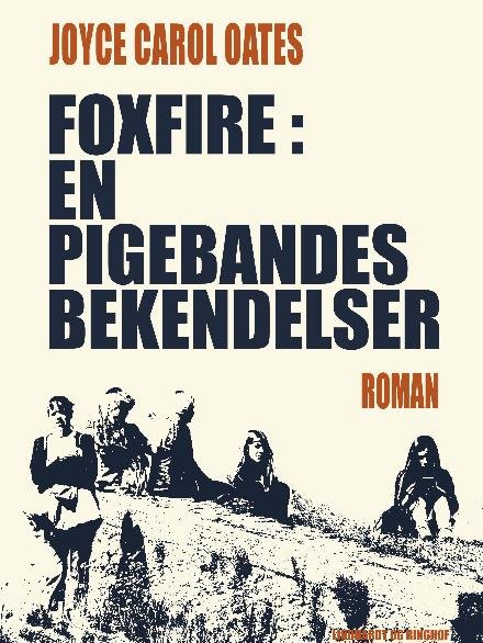 Cover for Joyce Carol Oates · Foxfire. En pigebandes bekendelser (Sewn Spine Book) [1º edição] (2017)
