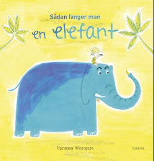 Cover for Vanessa Westgate · Sådan fanger man en elefant (Hardcover Book) [1st edition] (2019)