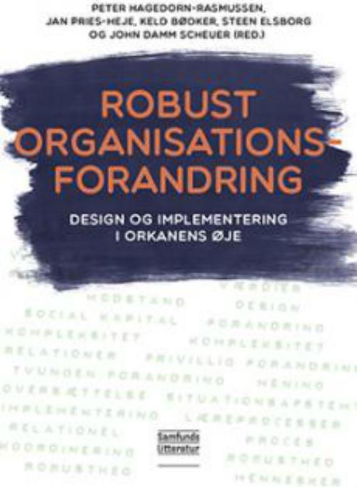 Robust organisationsforandring - Jan Pries-Heje og Keld Bødker Peter Hagedorn-Rasmussen - Books - Samfundslitteratur - 9788759323977 - August 1, 2016