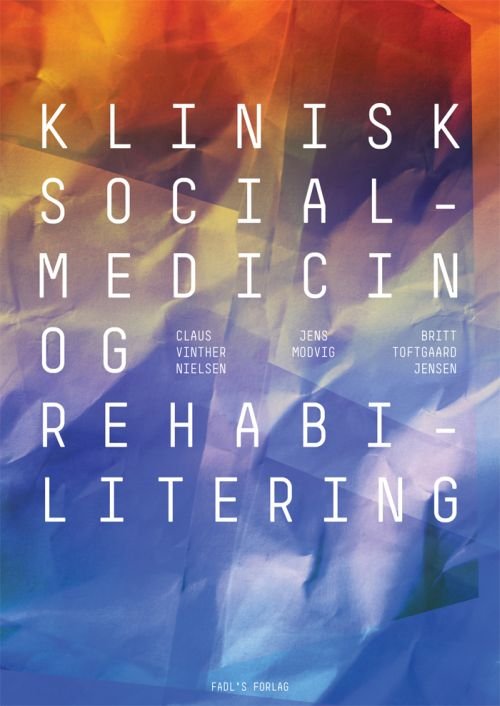 Cover for Jens Modvig og Britt Toftgaard Jensen Red: Klaus Vinther Nielsen · Klinisk socialmedicin og rehabilitering (Sewn Spine Book) [1e uitgave] (2011)