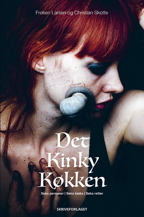 Det Kinky Køkken - Frøken Larsen og Christian Skotte - Bøger - Skriveforlaget - 9788794382977 - April 20, 2023