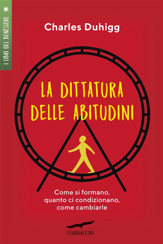 Cover for Charles Duhigg · La Dittatura Delle Abitudini. Come Si Formano, Quanto Ci Condizionano, Come Cambiarle (Bok)