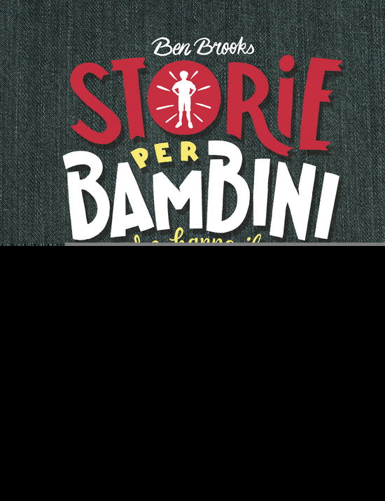 Storie Per Bambini Che Hanno Il Coraggio Di Essere Unici. Storie Vere Di Bambini Straordinari Che Hanno Cambiato Il Mondo Senza Dover Ucc - Ben Brooks - Books -  - 9788893816977 - 