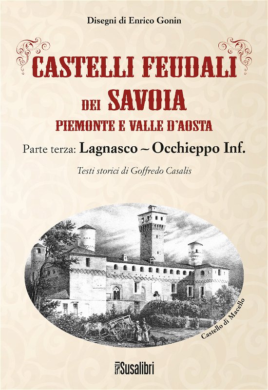 Cover for Goffredo Casalis · Castelli Feudali Dei Savoia Piemonte E Valle D'aosta. Parte Terza: Lagnasco-Occhieppo Inferiore (Bok)