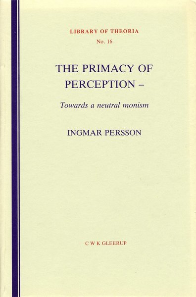 Cover for Ingmar Persson · Library of Theoria: The primacy of perception - Towards a neutral monism (Book) (1985)