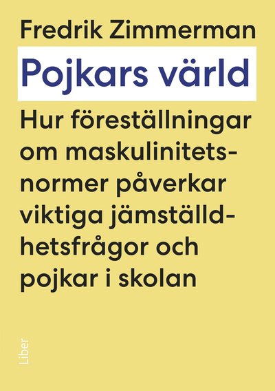 Cover for Fredrik Zimmerman · Pojkars värld : hur föreställningar om maskulinitetsnormer påverkar viktiga jämställdhetsfrågor och pojkar i skolan (Paperback Book) [Ned edition] (2025)