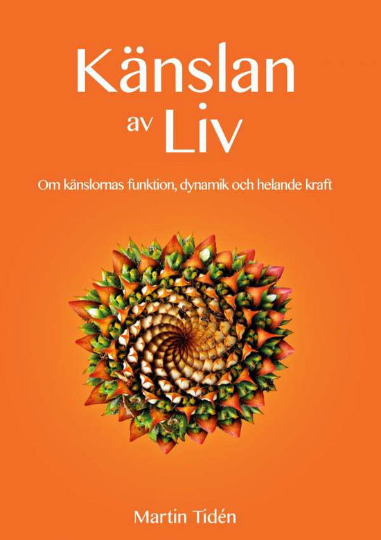 Cover for Martin Tidén · Känslan av liv : om känslornas funktion, dynamik och helande kraft (Bound Book) (2020)