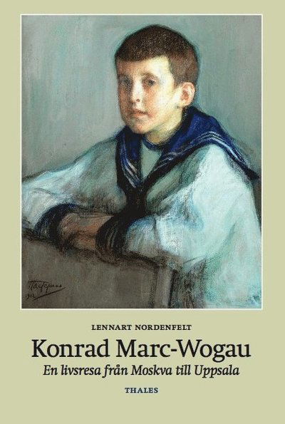 Cover for Lennart Nordenfelt · Konrad Marc-Wogau : En livsresa från Moskva till Uppsala (Bound Book) (2015)