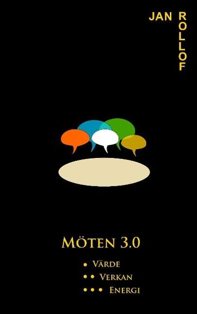 Cover for Jan Rollof · Möten 3.0 : värde verkan energi (Paperback Book) (2014)