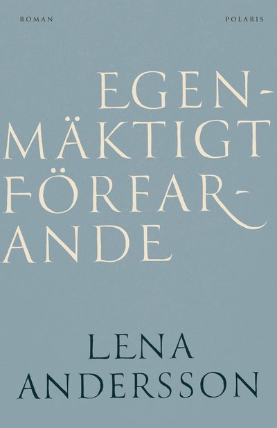 Cover for Lena Andersson · Egenmäktigt förfarande (Hardcover Book) (2025)