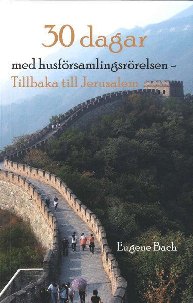 Cover for Eugene Bach · 30 dagar med husförsamlingsrörelsen (Book) (2015)