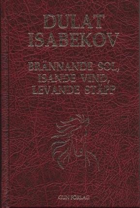 Cover for Brännande sol, isande vind, levande stäpp (Inbunden Bok) (2020)