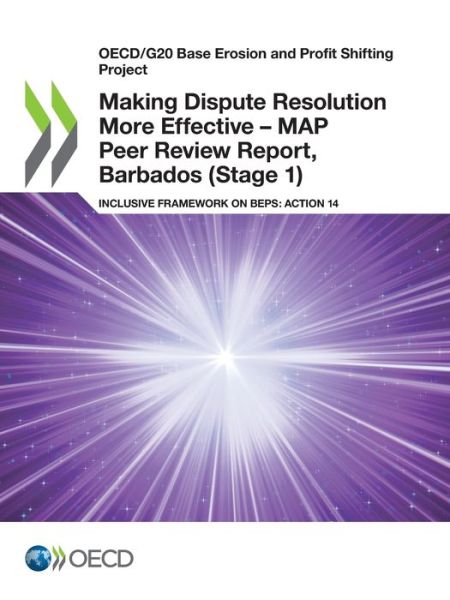 OECD/G20 Base Erosion and Profit Shifting Project Making Dispute Resolution More Effective ? MAP Peer Review Report, Barbados Inclusive Framework on BEPS - Oecd - Kirjat - OECD - 9789264798977 - maanantai 8. maaliskuuta 2021