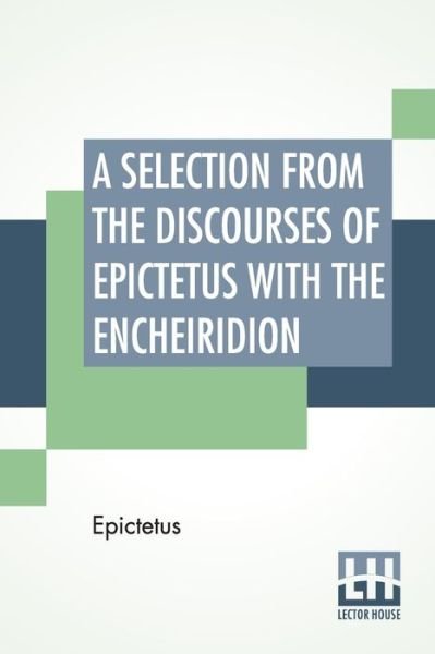 Cover for Epictetus · A Selection From The Discourses Of Epictetus With The Encheiridion (Taschenbuch) (2019)