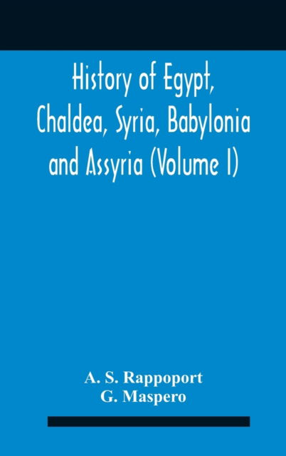 Cover for A S Rappoport · History Of Egypt, Chaldea, Syria, Babylonia And Assyria (Volume I) (Hardcover Book) (2020)