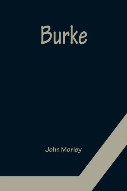 Burke - John Morley - Książki - Alpha Edition - 9789356152977 - 11 kwietnia 2022