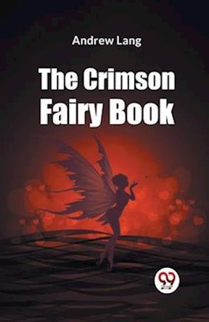 Cover for Andrew Lang · The Crimson Fairy Book (Paperback Book) (2023)
