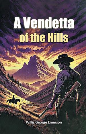 Cover for Willis George Emerson · A Vendetta of the Hills (Edition2024) (Taschenbuch) (2024)