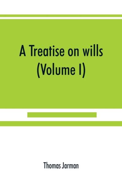Cover for Thomas Jarman · A treatise on wills (Volume I) (Paperback Book) (2019)