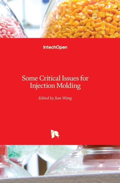 Cover for Jian Wang · Some Critical Issues for Injection Molding (Hardcover Book) (2012)