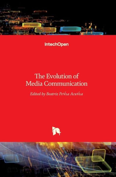 Cover for Beatriz Pena-Acuna · The Evolution of Media Communication (Hardcover Book) (2017)