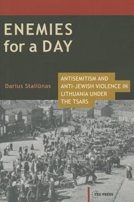 Cover for Staliunas, Darius (Deputy director, Lithuanian Institute of History) · Enemies for a Day: Antisemitism and Anti-Jewish Violence in Lithuania Under the Tsars - Historical Studies in Eastern Europe and Eurasia (Paperback Book) (2015)