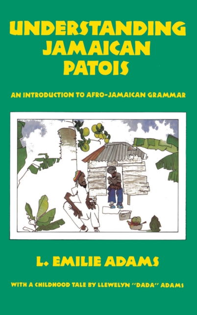 Cover for L Emilie Adams · Understanding Jamaican Patois (Hardcover Book) (1991)