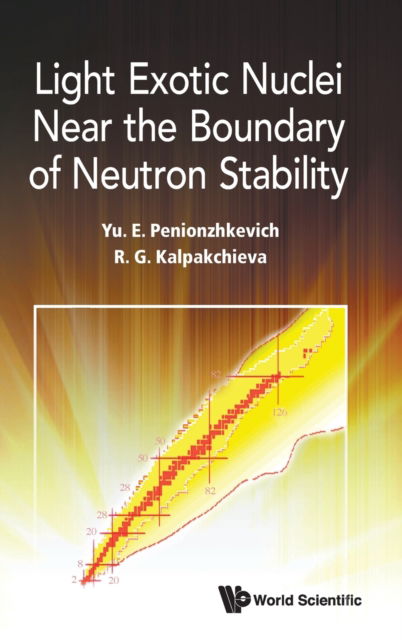 Cover for Yuri Erastovich Penionzhkevich · Light Exotic Nuclei Near The Boundary Of Neutron Stability (Hardcover Book) (2021)