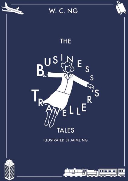 Cover for W C Ng · The Business Traveller's Tales (Paperback Book) (2021)