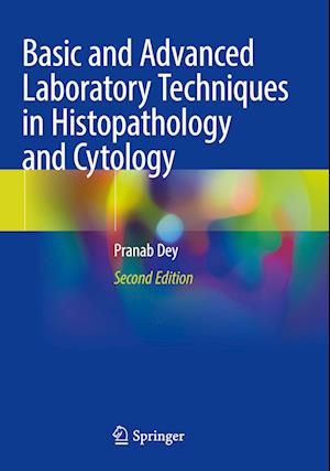 Basic and Advanced Laboratory Techniques in Histopathology and Cytology - Pranab Dey - Livros - Springer Verlag, Singapore - 9789811990977 - 12 de janeiro de 2024