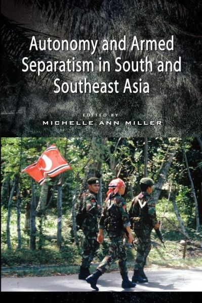 Cover for International Workshop on Autonomy and Armed Separatism in South and Southeast Asia (2008 · Autonomy and Armed Separatism in South and Southeast Asia (Paperback Bog) (2012)