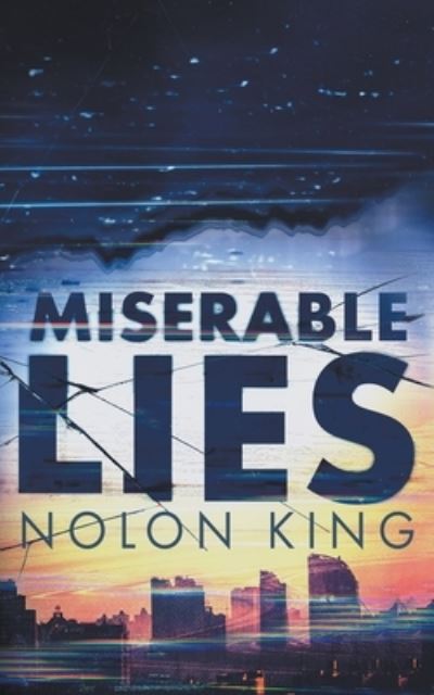 Cover for Nolon King · Miserable Lies (Paperback Book) (2022)