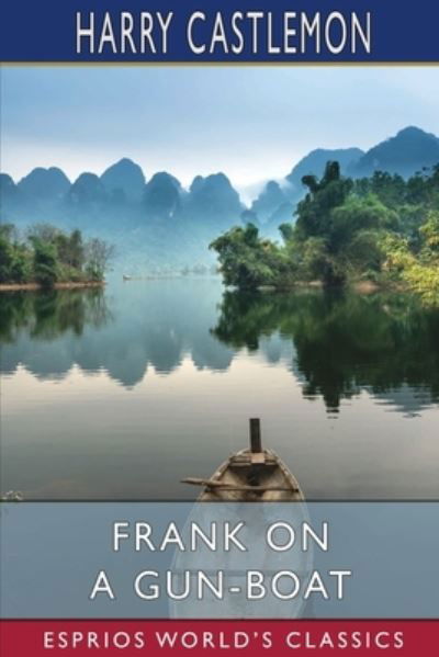 Harry Castlemon · Frank on a Gun-Boat (Esprios Classics) (Paperback Book) (2024)