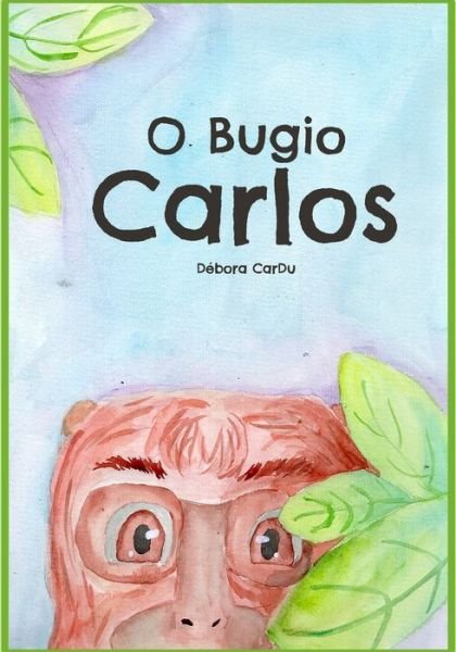 Cover for Debora Cardu · O Bugio Carlos (Taschenbuch) (2022)