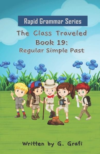 Cover for G Grafi · The Class Traveled: Book 19: Regular Simple Past - Rapid Grammar (Paperback Book) (2022)