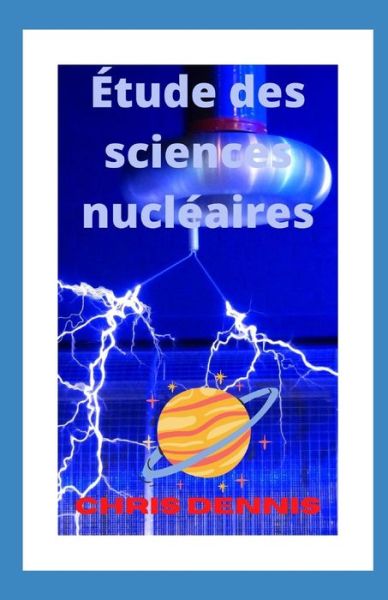 Cover for Chris Dennis · Etude des sciences nucleaires (Paperback Book) (2022)