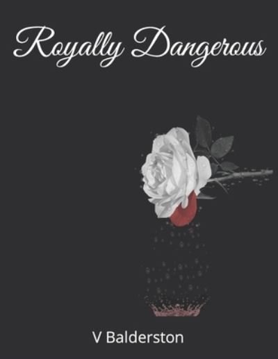 Cover for V Balderston · Royally Dangerous (Paperback Book) (2020)