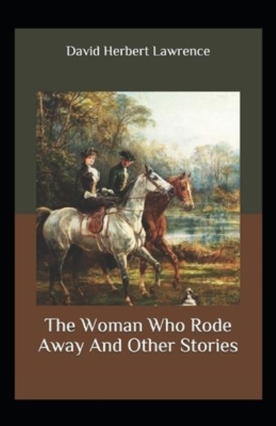 Cover for David Herbert Lawrence · The Woman Who Rode Away And Other Stories Annotated (Paperback Book) (2021)