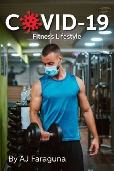 Cover for Aj Faraguna · Covid-19 Fitness Lifestyle (Pocketbok) (2021)