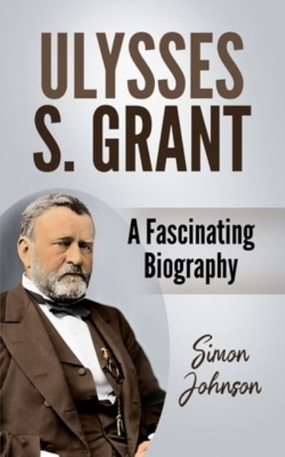 Cover for Simon Johnson · Ulysses S. Grant: A Fascinating Biography (Paperback Bog) (2021)