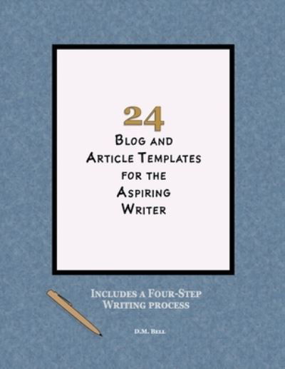 24 Blog and Article Templates for the Aspiring Writer - D M Bell - Bøker - Independently Published - 9798656465977 - 23. juni 2020