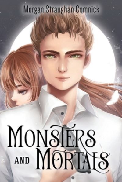 Cover for Morgan Straughan Comnick · Monsters and Mortals (The Hunter and The Bringer duology Book 2) - The Hunter and the Bringer (Paperback Book) (2020)