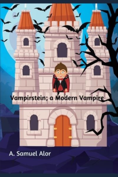 Cover for A Samuel Alor · Vampirstein; a Modern Vampire (Paperback Book) (2020)