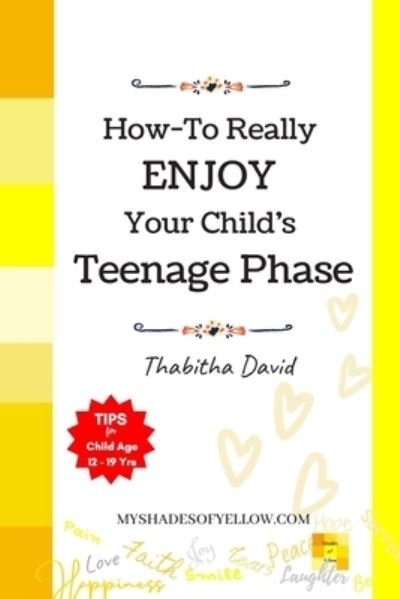 How-To Really ENJOY Your child's Teenage Phase - Thabitha David - Libros - Independently Published - 9798688653977 - 21 de septiembre de 2020
