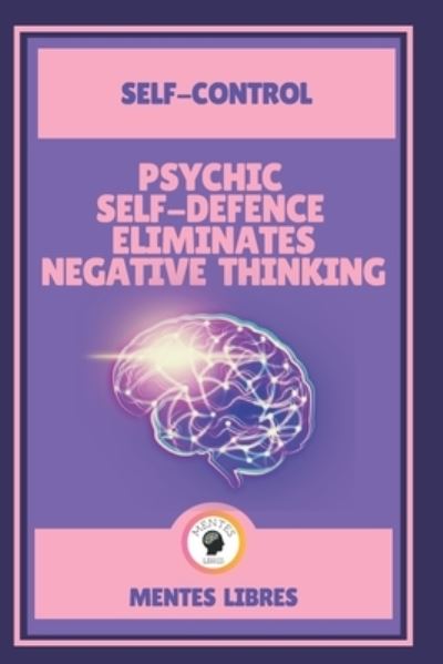 Cover for Mentes Libres · Psychic Self-Defence Eliminates Negative Thinking-Self-Control (Paperback Book) (2021)