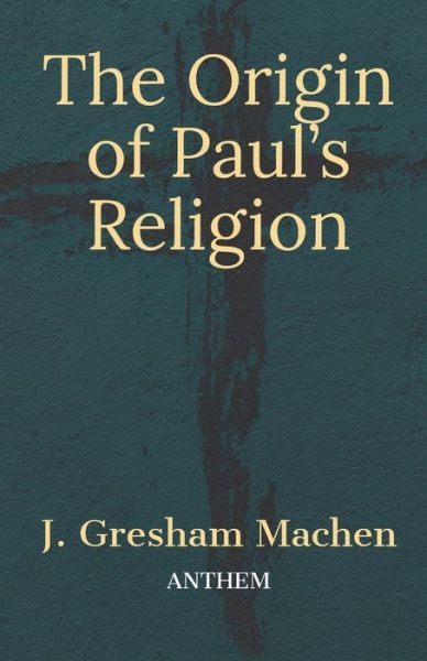 Cover for J Gresham Machen · The Origin of Paul's Religion (Pocketbok) (2021)