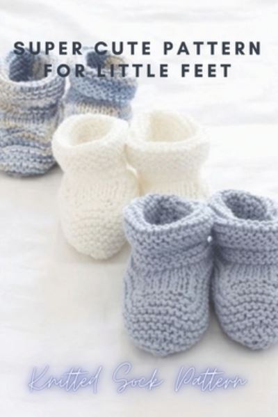 Super Cute Pattern For Little Feet - Michelle Brown - Kirjat - Independently Published - 9798720319977 - torstai 11. maaliskuuta 2021