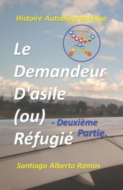 Cover for Santiago Alberto Ramos Chago · Le Demandeur D'asile (ou) Refugie - Deuxieme Partie. (Paperback Book) (2021)