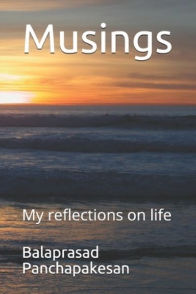 Cover for Balaprasad Panchapakesan · Musings: My reflections on life (Paperback Book) (2021)